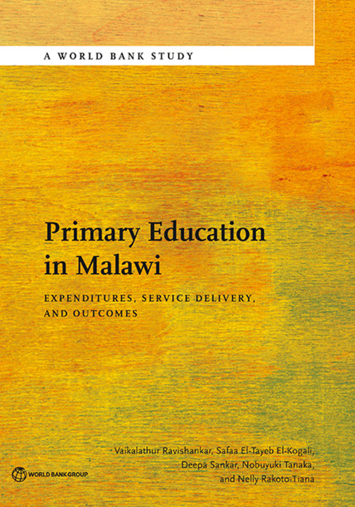 Primary Education in Malawi (Expenditures, Service Delivery, and Outcomes) by Vaikalathur Ravishankar, Safaa El-Tayeb El-Kogali, Deepa Sankar, Nobuyuki Tanaka, Nelly Rakoto-Tiana, 9781464807947