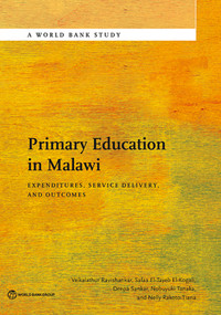 Primary Education in Malawi (Expenditures, Service Delivery, and Outcomes) by Vaikalathur Ravishankar, Safaa El-Tayeb El-Kogali, Deepa Sankar, Nobuyuki Tanaka, Nelly Rakoto-Tiana, 9781464807947