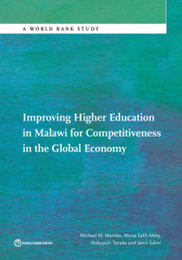 Improving Higher Education in Malawi for Competitiveness in the Global Economy by Michael Mambo, Muna Meky, Nobuyuki Tanaka, Jamil Salmi, 9781464807985