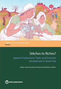 Stitches to Riches? (Apparel Employment, Trade, and Economic Development in South Asia) by Gladys Lopez-Acevedo, Raymond Robertson, 9781464808135