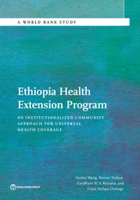Ethiopia Health Extension Program (An Institutionalized Community Approach for Universal Health Coverage) by Huihui Wang, Roman Tesfaye, Gandham N.V. Ramana, Chala Tesfaye Chekagn, 9781464808159