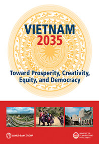 Vietnam 2035 (Toward Prosperity, Creativity, Equity, and Democracy) by World Bank Group, Ministry of Planning and Investment of Vietnam, 9781464808241
