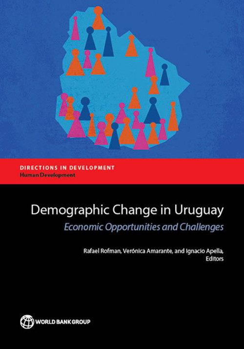 Demographic Change in Uruguay (Economic Opportunities and Challenges) by Rafael Rofman, Verónica Amarante, Ignacio Apella, 9781464808449