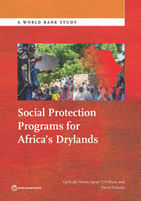 Social Protection Programs for Africa's Drylands by Carlo Del Ninno, Sarah Coll-Black, Pierre Fallavier, 9781464808463