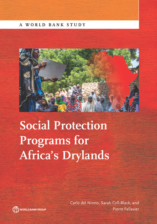Social Protection Programs for Africa's Drylands by Carlo Del Ninno, Sarah Coll-Black, Pierre Fallavier, 9781464808463