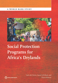 Social Protection Programs for Africa's Drylands by Carlo Del Ninno, Sarah Coll-Black, Pierre Fallavier, 9781464808463