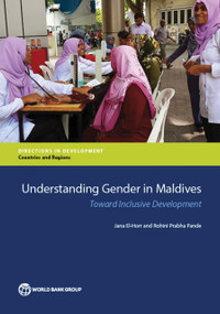 Understanding Gender in Maldives (Toward Inclusive Development) by Jana El-Horr, Rohini Prabha Pande, 9781464808685