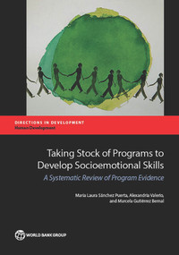 Taking Stock of Programs to Develop Socioemotional Skills (A Systematic Review of Program Evidence) by Maria Laura Sánchez Puerta, Alexandria Valerio, Marcela Gutiérrez Bernal, 9781464808722