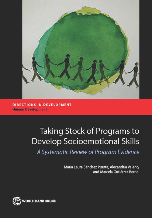 Taking Stock of Programs to Develop Socioemotional Skills (A Systematic Review of Program Evidence) by Maria Laura Sánchez Puerta, Alexandria Valerio, Marcela Gutiérrez Bernal, 9781464808722