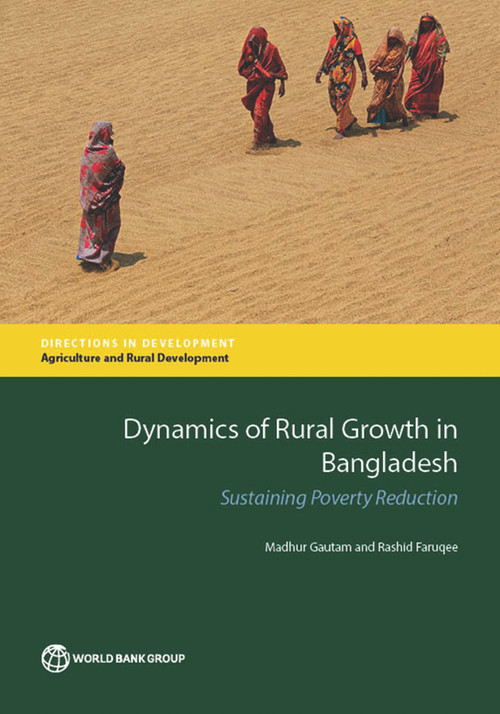 Dynamics of Rural Growth in Bangladesh (Sustaining Poverty Reduction) by Madhur Gautam, Rashid Faruqee, 9781464808760