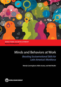 Minds and Behaviors at Work (Boosting Socioemotional Skills for Latin America's Workforce) by Wendy Cunningham, Pablo Acosta, Noël Muller, 9781464808845