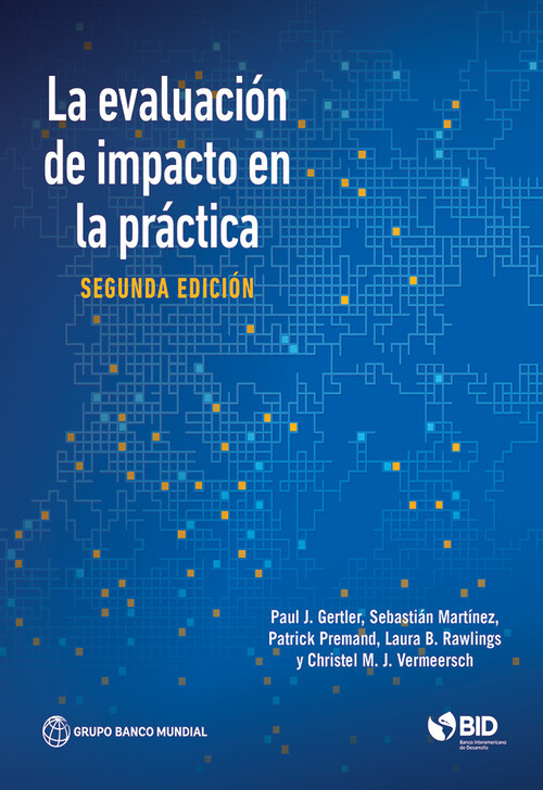 La evaluación de impacto en la práctica, Segunda edición by Paul J. Gertler, Sebastian Martinez, Patrick Premand, Laura B. Rawlings, Christel M. J. Vermeersch, 9781464808883