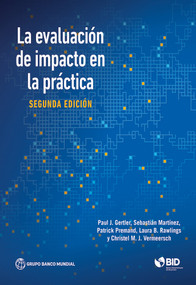 La evaluación de impacto en la práctica, Segunda edición by Paul J. Gertler, Sebastian Martinez, Patrick Premand, Laura B. Rawlings, Christel M. J. Vermeersch, 9781464808883