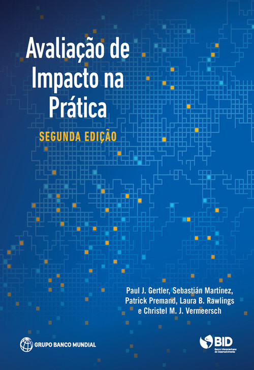 Avaliação de Impacto na Prática, Segunda edição (Portuguese Edition) by Paul J. Gertler, Sebastian Martinez, Patrick Premand, Laura B. Rawlings, Christel M. J. Vermeersch, 9781464808890
