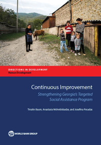 Continuous Improvement (Strengthening Georgia's Targeted Social Assistance Program) by Tinatin Baum, Anastasia Mshvidobadze, Josefina Posadas, 9781464809002