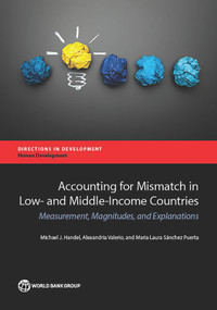 Accounting for Mismatch in Low- and Middle-Income Countries (Measurement, Magnitudes, and Explanations) by Michael J. Handel, Alexandria Valerio, Maria Laura Sánchez Puerta, 9781464809088