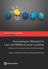 Accounting for Mismatch in Low- and Middle-Income Countries (Measurement, Magnitudes, and Explanations) by Michael J. Handel, Alexandria Valerio, Maria Laura Sánchez Puerta, 9781464809088
