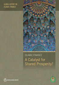 Global Report on Islamic Finance 2016 (A Catalyst for Shared Prosperity?) by World Bank, Islamic Development Bank, 9781464809262