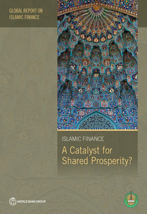 Global Report on Islamic Finance 2016 (A Catalyst for Shared Prosperity?) by World Bank, Islamic Development Bank, 9781464809262