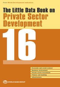 The Little Data Book on Private Sector Development 2016 by World Bank, 9781464809354