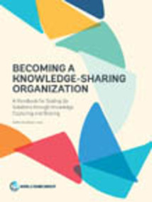 Becoming a Knowledge-Sharing Organization (A Handbook for Scaling Up Solutions through Knowledge Capturing and Sharing) by Steffen Soulejman Janus, 9781464809439