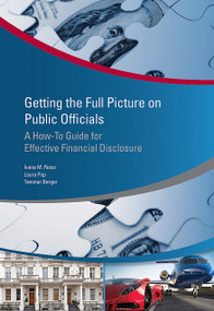 Getting the Full Picture on Public Officials (A How-to Guide for Effective Financial Disclosure) by Ivana Maria Rossi, Laura Pop, Tammar Berger, 9781464809538