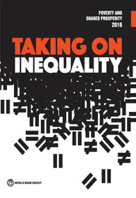 Poverty and Shared Prosperity 2016 (Taking on Inequality) by World Bank Group, 9781464809583
