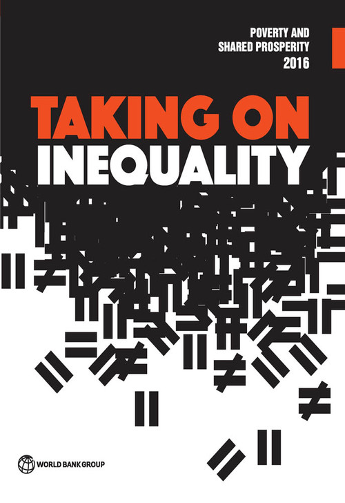 Poverty and Shared Prosperity 2016 (Taking on Inequality) by World Bank Group, 9781464809583
