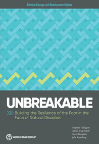 Unbreakable (Building the Resilience of the Poor in the Face of Natural Disasters) by Stephane Hallegatte, Adrien Vogt-Schilb, Mook Bangalore, Julie Rozenberg, 9781464810039