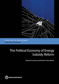 The Political Economy of Energy Subsidy Reform by Gabriela Inchauste, David G. Victor, 9781464810077