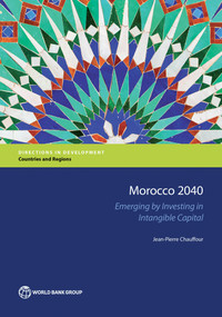 Morocco 2040 (Emerging by Investing in Intangible Capital) by Jean-Pierre Chauffour, 9781464810664