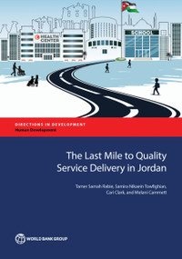 The Last Mile to Quality Service Delivery in Jordan by Tamer Samah Rabie, Samira Nikaein Towfighian, Cari Clark, Melani Camrnett, 9781464810695