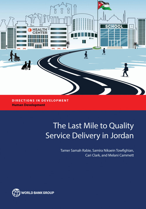 The Last Mile to Quality Service Delivery in Jordan by Tamer Samah Rabie, Samira Nikaein Towfighian, Cari Clark, Melani Camrnett, 9781464810695