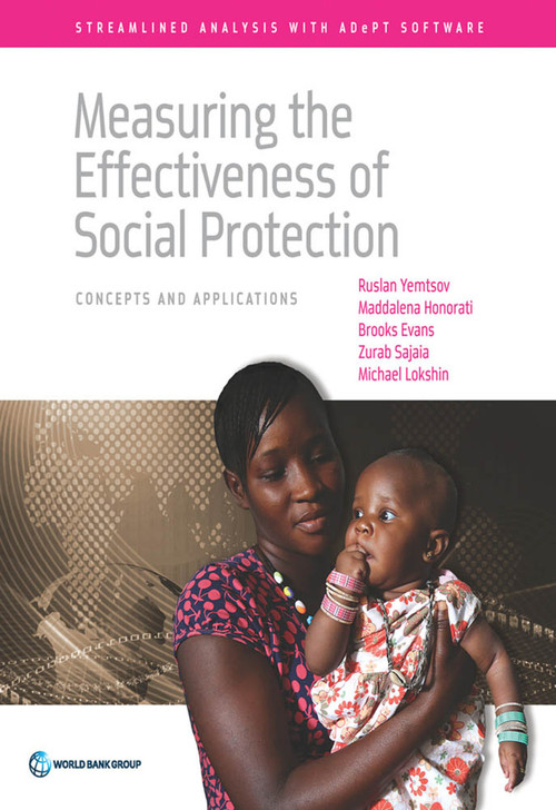 Measuring the Effectiveness of Social Protection (Concepts and Applications) by Ruslan Yemtsov, Maddalena Honorati, Brooks Evans, Zurab Sajaia, Michael Lokshin, 9781464810909