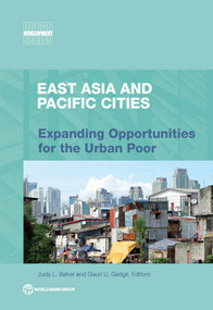 East Asia and Pacific Cities (Expanding Opportunities for the Urban Poor) by Judy L. Baker, Gauri U. Gadgil, 9781464810930