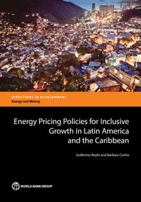 Energy Pricing Policies for Inclusive Growth in Latin America and the Caribbean by Guillermo Beylis, Barbara Cunha, 9781464811111