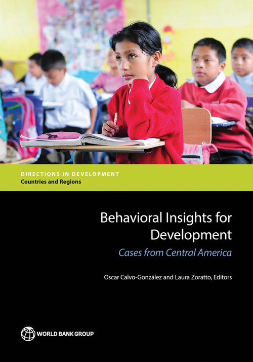 Behavioral Insights for Development (Cases from Central America) by Oscar Calvo-González, Laura Zoratto, 9781464811203