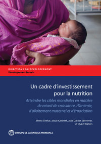 Un cadre d'investissement pour la nutrition (French Edition) by Meera Shekar, Jakub Kakietek, Julia Dayton Eberwein, Dylan Walters, 9781464811425