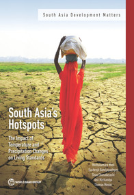 South Asia's Hotspots (The Impact of Temperature and Precipitation Changes on Living Standards) by Muthukumara Mani, Sushenjit Bandyopadhyay, Shun Chonabayashi, Anil Markandya, Thomas Mosier, 9781464811555