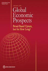 Global Economic Prospects, January 2018 (Broad-Based Upturn, but for How Long?) by World Bank Group, 9781464811630