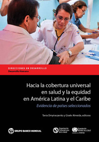 Hacia la cobertura universal en salud y la equidad en América Latina y el Caribe (Evidencia de países seleccionados) by Tania Dmytraczenko, Gisele Almeida, 9781464811777