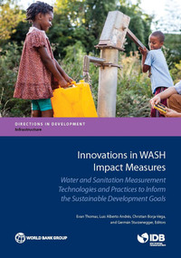 Innovations in WASH Impact Measures (Water and Sanitation Measurement Technologies and Practices to Inform the Sustainable Development Goals) by Evan Thomas, Luis Alberto Andrés, Christian Borja-Vega, Germán Sturzenegger, 9781464811975