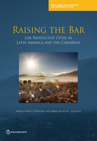 Raising the Bar for Productive Cities in Latin America and the Caribbean by María Marta Ferreyra, Mark Roberts, 9781464812583