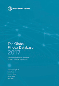 The Global Findex Database 2017 (Measuring Financial Inclusion and the Fintech Revolution) by Asli Demirguc-Kunt, Leora Klapper, Dorothe Singer, Saniya Ansar, Jake Hess, 9781464812590