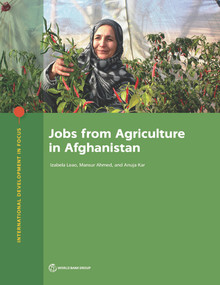 Jobs from Agriculture in Afghanistan by Izabela Leao, Mansur Ahmed, Anuja Kar, 9781464812651