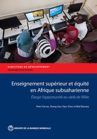 Enseignement supérieur et équité en Afrique subsaharienne (Elargir l'opportunité au-delà de l'élite) by Peter Darvas, Shang Gao, Yijun Shen, Bilal Bawany, 9781464812668