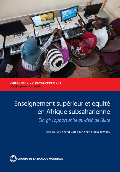 Enseignement supérieur et équité en Afrique subsaharienne (Elargir l'opportunité au-delà de l'élite) by Peter Darvas, Shang Gao, Yijun Shen, Bilal Bawany, 9781464812668