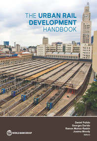 The Urban Rail Development Handbook by Daniel Pulido, Georges Darido, Ramon Munoz-Raskin, Joanna Moody, 9781464812729