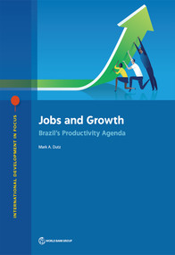 Jobs and Growth (Brazil's Productivity Agenda) by Mark A. Dutz, 9781464813207