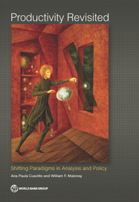 Productivity Revisited (Shifting Paradigms in Analysis and Policy) by Ana Paula Cusolito, William F. Maloney, 9781464813344